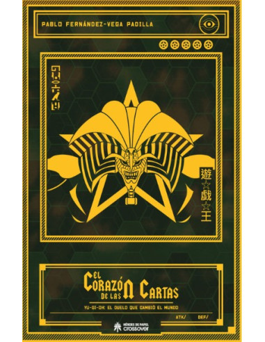 El Corazón De Las Cartas. Yu-Gi-Oh:...